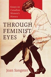 Through feminist eyes: Essays on Canadian women's history