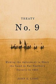 Treaty no. 9: making the agreement to share the land in far northern Ontario in 1905